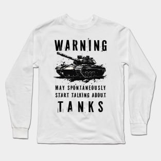Warning May Spontaneously Start Talking About Tanks Long Sleeve T-Shirt